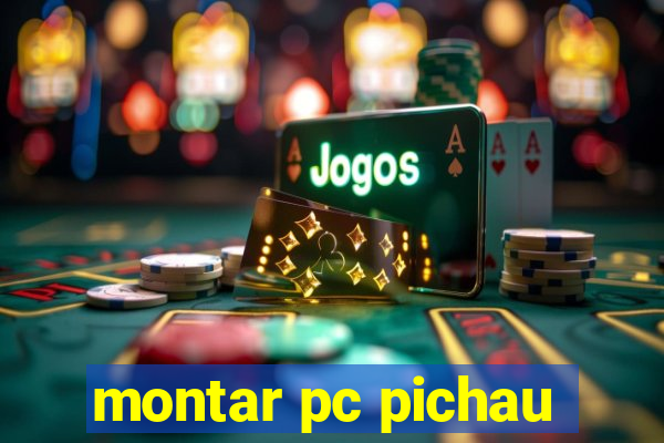 montar pc pichau